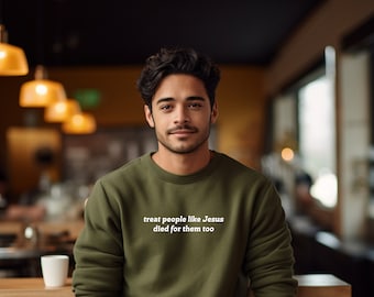 Embroidered Christian Crewneck Sweatshirt: Treat People Like Jesus