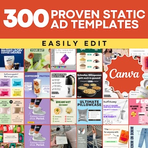 May include: A collage of 300 static ad templates for Canva, featuring various products and designs. The text "300 Proven Static Ad Templates" and "Easily Edit" are displayed in large, bold font at the top of the image. The image includes a variety of products, including coffee creamer, protein powder, pillows, shoes, and jeans.