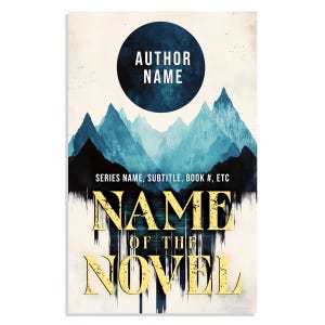 Puede incluir: Diseño de portada de libro con una ilustración de una cordillera en tonos azules y blancos. El título, "NAME OF THE NOVEL", está en letras doradas. El nombre del autor está en un círculo azul oscuro en la parte superior.