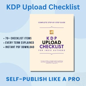 May include: A book cover titled "KDP Upload Checklist" with the text "KDP UPLOAD CHECKLIST FOR INDIE AUTHORS." The cover also includes bullet points: "70+ CHECKLIST ITEMS," "EVERY TERM EXPLAINED," and "INSTANT PDF DOWNLOAD." The phrase "SELF-PUBLISH LIKE A PRO" is at the bottom.