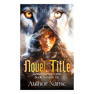 May include: A fantasy novel cover featuring a woman with a hooded cloak and a wolf's face in the background. The title "Novel Title" is written in gold lettering with a subtitle "Subtitle. Series Name. Book Number. Etc." and the author's name "Author Name" is written below the title.