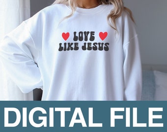 Liebe wie Jesus SVG, Groovy religiöses Design (Digitale Datei)