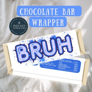 May include: A printable chocolate bar wrapper with a blue and white design. The wrapper features the word "BRUH" in large, bold letters. The wrapper also includes a nutritional label with the text "AMOUNT/SERVING" and "% DV".