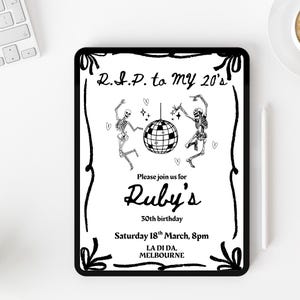 May include: Black and white digital invitation for Ruby's 30th birthday. The invitation features skeleton figures dancing around a disco ball. Text includes "R.I.P. to my 20's", "Ruby's 30th birthday", and event details.