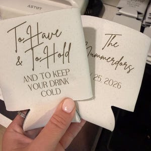 Wedding Koozie Save the Date | Custom Wedding Can Cooler | Personalized Wedding Favor | To Have & To Hold Koozie | Engagement Party Favor image 8