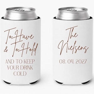 Wedding Koozie Save the Date | Custom Wedding Can Cooler | Personalized Wedding Favor | To Have & To Hold Koozie | Engagement Party Favor image 3