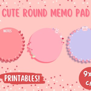 May include: Cute round memo pads in pink, lavender, and coral. Each pad has a unique design, including hearts, flowers, and cartoon characters. The pads are 9x9 cm and labeled "Printables!"