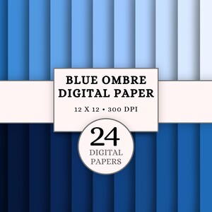 May include: A set of 24 digital papers in shades of blue, arranged in an ombre design. Each paper measures 30.48 x 30.48 cm and has a resolution of 300 DPI. The text "BLUE OMBRE DIGITAL PAPER" is displayed.