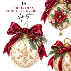 May include: Three decorative Christmas baubles featuring cream-colored spheres with gold snowflake patterns, adorned with large deep red velvet bows, green pine needles, and red berries. The text 15 CHRISTMAS COQUETTE BAUBLES clipart is visible.