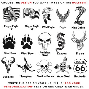 May include: A selection of black and white graphic designs for a holster. Designs include a flag with an eagle, a bear paw, a skull, a dragon, a deer, a bull skull, a scorpion, a skull with bones, an ax with a skull, and a Route 66 sign.