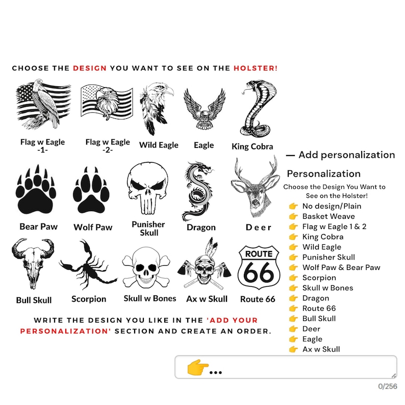 May include: Image displaying holster design choices. Designs include an eagle with a flag, a cobra, bear paw prints, a skull, a dragon, a deer, a bull skull, a scorpion, Route 66, and more. Text prompts for personalization are also included.