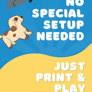 May include: A blue and yellow poster with a cartoon dog and a detective. The poster says "No special setup needed. Just print & play."