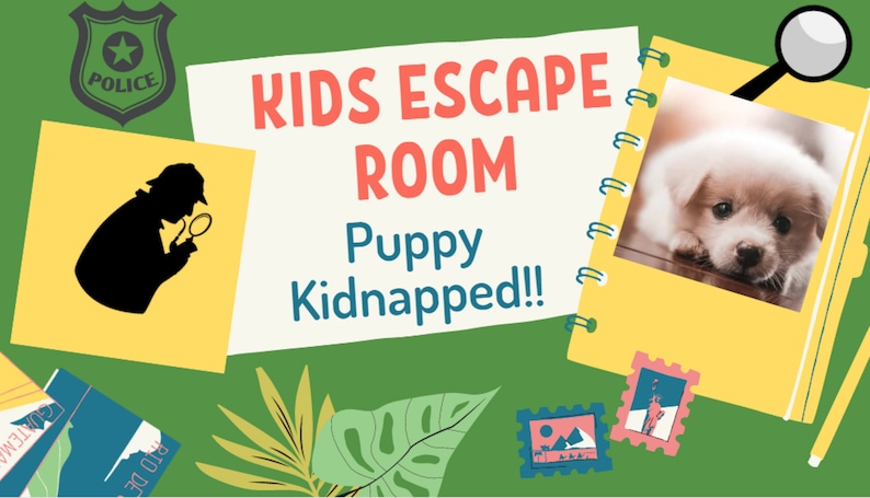 May include: A green background with a yellow and white sign that says "KIDS ESCAPE ROOM Puppy Kidnapped!!". There is a picture of a white puppy in a yellow frame, a police badge, and a silhouette of a detective with a magnifying glass.