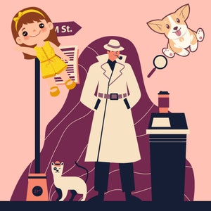 May include: A cartoon illustration of a detective in a trench coat, a girl with a yellow dress, a cat, a dog, and a coffee cup. The detective is holding a pipe and has a magnifying glass on the wall behind him. The girl is holding a sign that says "1 St.".
