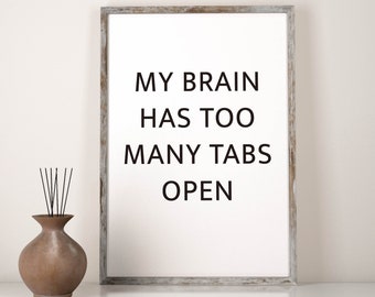 Too Many Tabs Open Funny Print | Home Office Wall Art (Digital Download)