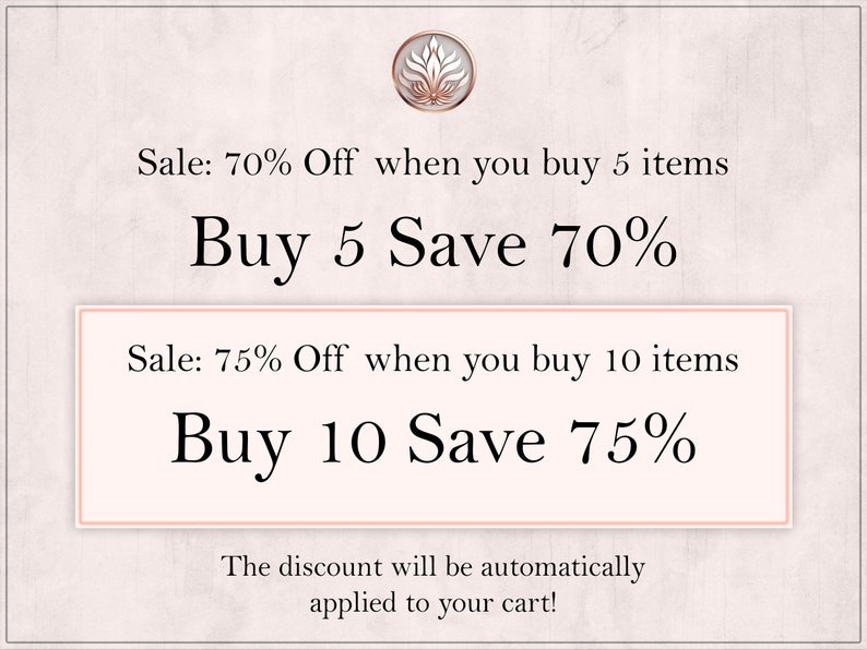 May include: A graphic with text that reads "Sale: 70% Off when you buy 5 items Buy 5 Save 70%" and "Sale: 75% Off when you buy 10 items Buy 10 Save 75%". The text is in a white box with a pink border. The text below the box reads "The discount will be automatically applied to your cart!"