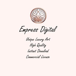 May include: A logo for Empress Digital, a company that sells unique luxury art. The logo features a stylized flower with a gold and white color scheme. The text "Empress Digital" is written in a cursive font below the logo. The text "Unique Luxury Art", "High Quality", "Instant Download", and "Commercial License" are written in a smaller font below the logo.