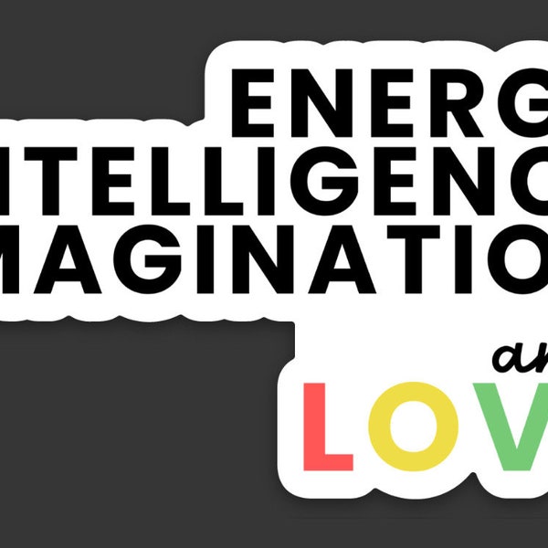 energy intelligence imagination and love 3” waterproof sticker