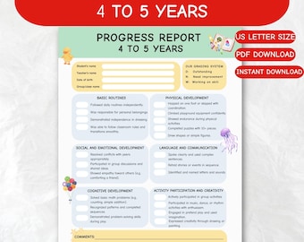 May include: A printable progress report for 4 to 5 years old children featuring sections for basic routines, physical, social, emotional, cognitive, and language development. Includes a grading system, comment lines, and colorful illustrations.