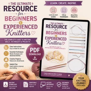 May include: A digital PDF guide titled The Ultimate Resource for Beginners & Experienced Knitters, featuring text, illustrations of various knitting needles, and yarn. The document includes sections on step-by-step guides, techniques, and projects.