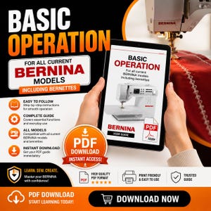 May include: A digital PDF user guide for Bernina sewing machines titled Basic Operation for all current Bernina models including Bernettes. The guide features step-by-step instructions, covers essential functions, and is available for instant download.