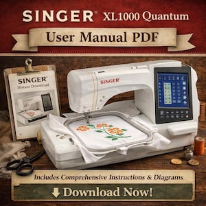 May include: A white Singer XL1000 Quantum sewing machine with a digital display, embroidery hoop, and floral design. The image includes a user manual and the text "Download Now!"