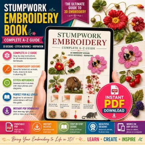 May include: A digital guide titled Stumpwork Embroidery Book Complete A-Z Guide displayed on a tablet screen. The cover features 3D embroidery designs of flowers, a rabbit, and a cat, alongside step-by-step stitching instructions and a PDF download icon.