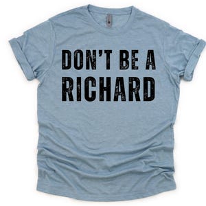 Funny Don&#39;t be a Richard PNG File, Digital Design Instant Download, PNG File, Sublimation PNG