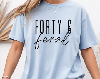 Diseño divertido de sublimación "Forty and Feral": descarga digital PNG