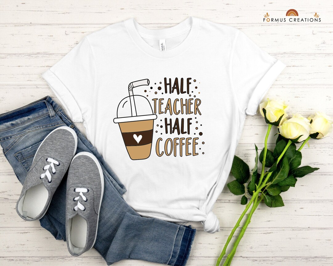 Half Teacher Half Coffee Shirt, Cute Teacher Shirt, Retro Teacher Shirt
