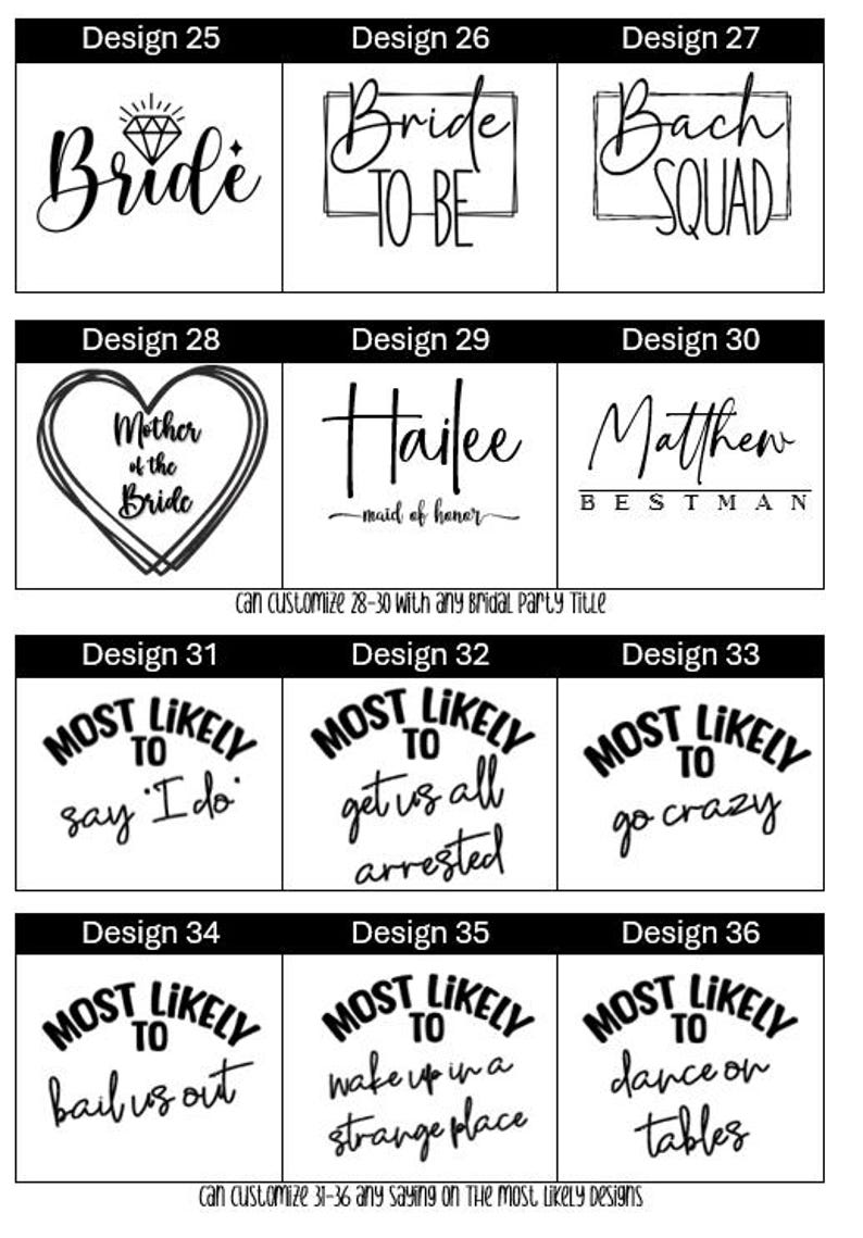 May include: A set of 36 different designs for customizable party favors. The designs include phrases like "Bride to Be", "Bach Squad", "Mother of the Bride", "Maid of Honor", "Best Man", and "Most Likely to..."