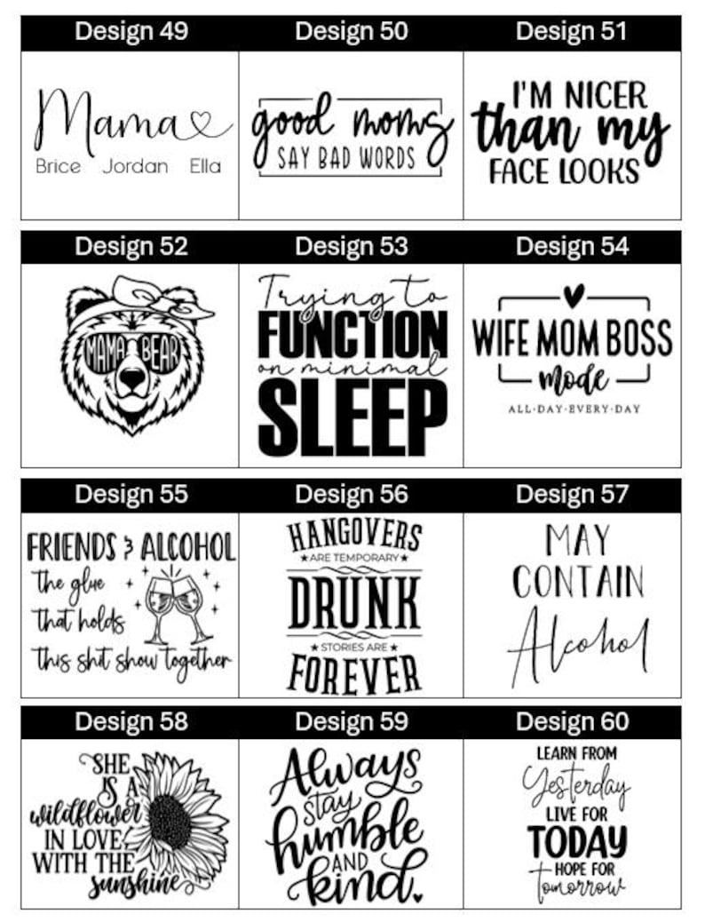 May include: A collage of 10 different designs for mugs, featuring various sayings and illustrations. The designs include "Mama", "Good Moms Say Bad Words", "I'm Nicer Than My Face Looks", "Mama Bear", "Trying to Function on Minimal Sleep", "Wife Mom Boss Mode", "Friends & Alcohol", "Hangovers Are Temporary, Drunk Stories Are Forever", "May Contain Alcohol", "She Is A Wildflower In Love With The Sunshine", "Always Stay Humble And Kind", and "Learn From Yesterday, Live For Today, Hope For Tomorrow".