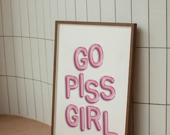 Go Piss Girl Bathroom Wall Art, Downloadable Bathroom Art Print, Trendy Aesthetic Wall Art, Pink Balloon Art Print, Funny Bathroom Wall Art