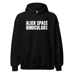 Funny Hoodie, Alien Weird Humor Gift - "Alien Space Binoculars" Unisex Hoodie