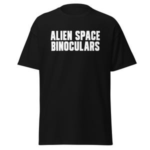 Funny Alien T-Shirt, Weird Humor Gift - "Alien Space Binoculars" Unisex Tee