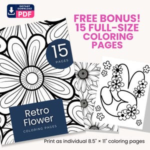 May include: A digital collection of printable coloring pages featuring black and white line art of flowers and a peace sign. The text reads: Instant Download PDF, Free Bonus! 15 Full-Size Coloring Pages, 15 Pages, Retro Flower Coloring Pages, Print as individual 8.5" x 11" coloring pages.