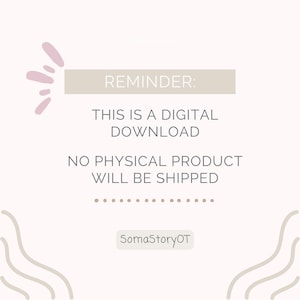 May include: A digital graphic with a light beige background featuring the text REMINDER: THIS IS A DIGITAL DOWNLOAD NO PHYSICAL PRODUCT WILL BE SHIPPED. The design includes mauve abstract shapes, wavy lines, and the text SomaStoryOT.
