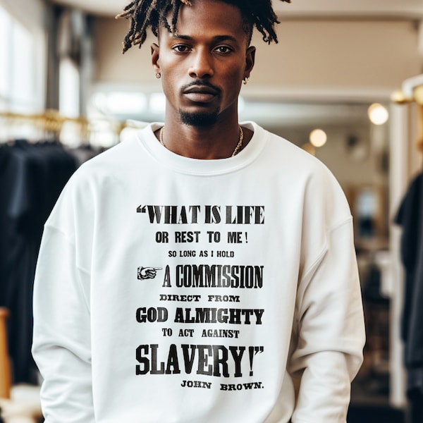 John Brown What is Life Sweatshirt Abolitionist Shirt American History Anti-Racist Anti-Slavery Shirt John Brown Did Nothing Wrong