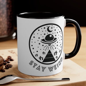 Stay Weird Coffee Mug, 11oz | Weird Shirt | Ufo Shirt | Funny Shirt | Sarcastic Shirt | Socially Awkward Shirt | Gift For Best Friend