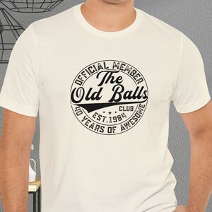 Official Member The Old Balls Club Unisex Jersey Short Sleeve Tee | Funny Birthday Gift | Gift For Men | 40 Years Of Awesome | Est 1984