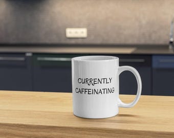 Funny Caffeinating Mug: Novelty Coffee Mug Gift