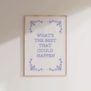 Blue Whats The Best That Could Happen Wall Art Blue Dorm Room Decor Affirmation Poster Daily Reminder Trendy Wall Art Uplifting Quote Print