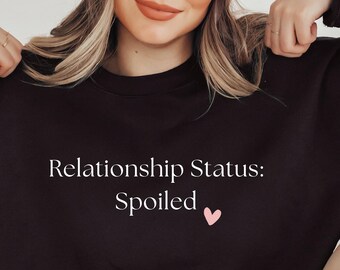 Relationship Status: Spoiled Crewneck Sweatshirt | Minimal Fun shirt