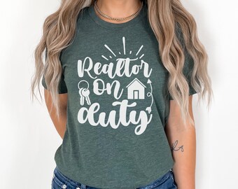 Realtor Tshirt, Real Estate top, Real Estate Agent Tshirt, Funny Realtor Shirt, REaltor on Duty