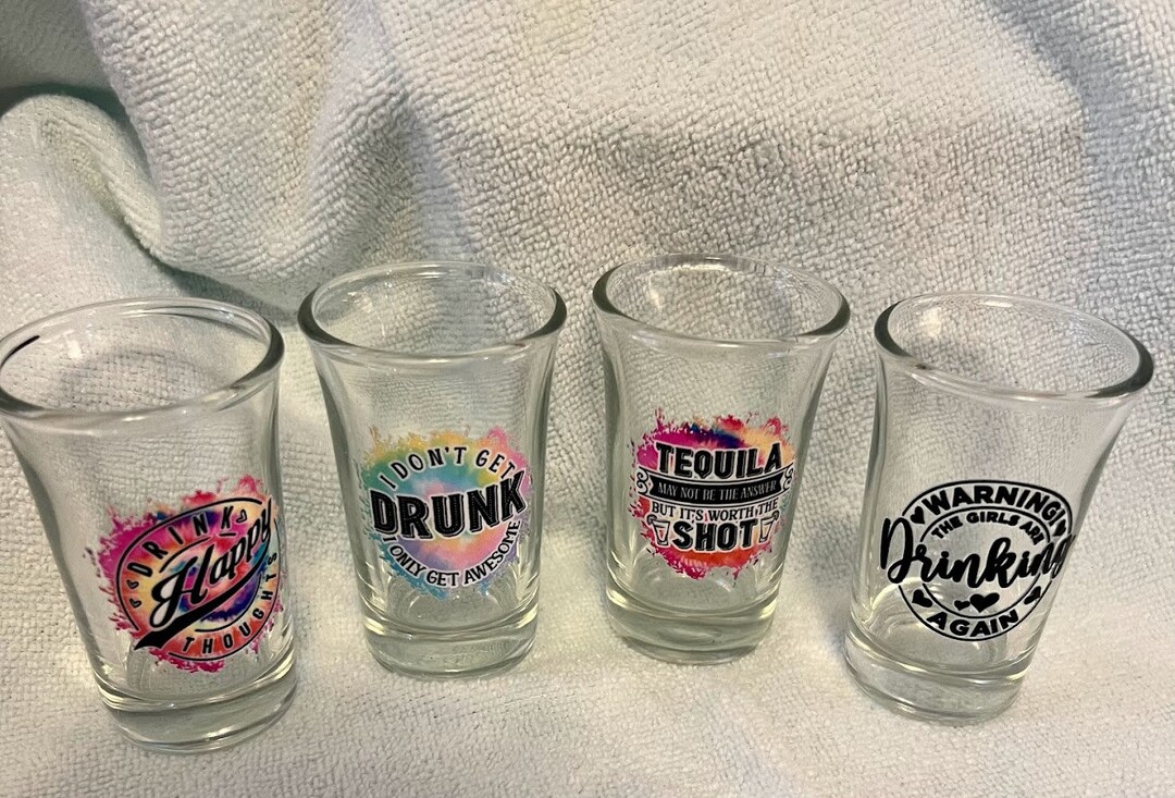 4 Fun Shot Glasses/ Drink Happy Thoughts/i Don't Get Drunk I Only Get