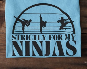Strictly For My Ninjas T-shirt, Unisex T-shirt, Boyfriend Gift, Brother Gift, Sarcastic Tee, comfortable t-shirt, Responsible Quote Shirt