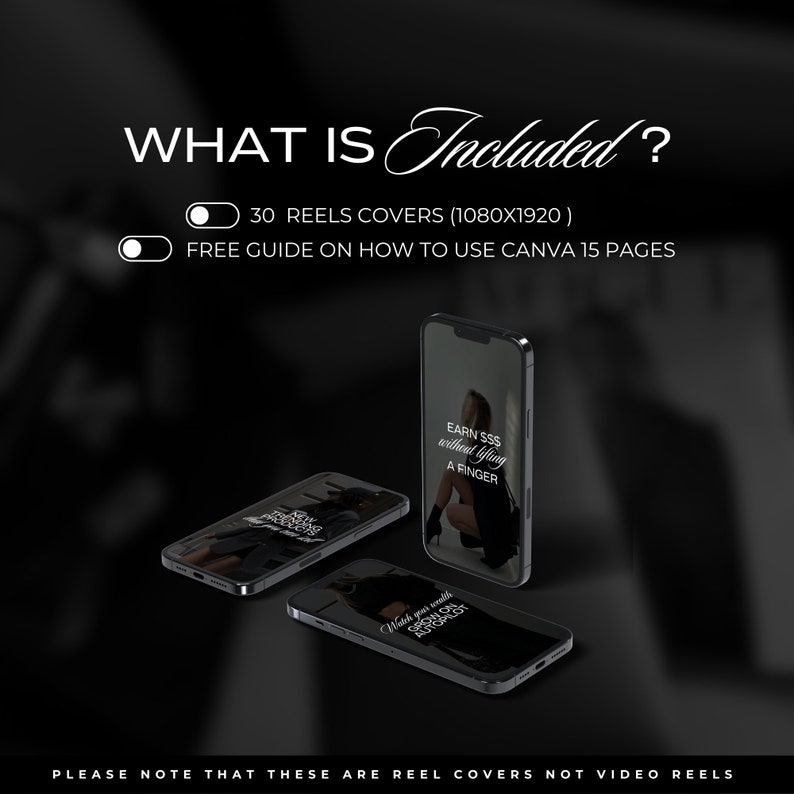 May include: A mockup of three smartphone screens showing different Instagram reel covers. The text on the screens reads "EARN SSS without lifting a finger" and "Watch your wealth grow on autopilot". The text on the image reads "WHAT IS Included? 30 REELS COVERS (1080X1920) FREE GUIDE ON HOW TO USE CANVA 15 PAGES PLEASE NOTE THAT THESE ARE REEL COVERS NOT VIDEO REELS".
