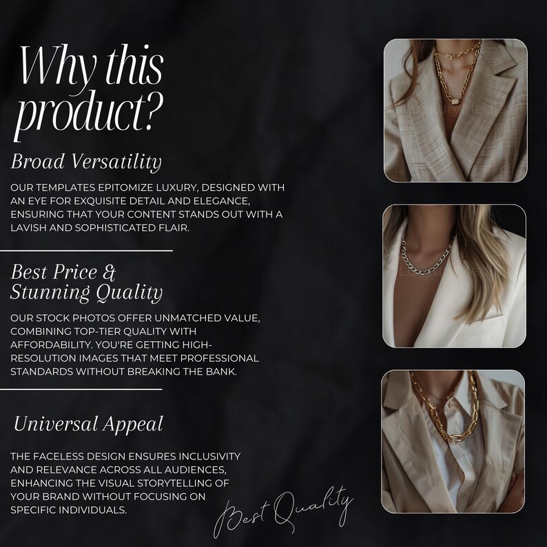 May include: A black and white graphic design with text that reads "Why this product?" and lists three reasons why this product is great: Broad Versatility, Best Price & Stunning Quality, and Universal Appeal. The graphic also includes three images of women wearing gold chain necklaces.