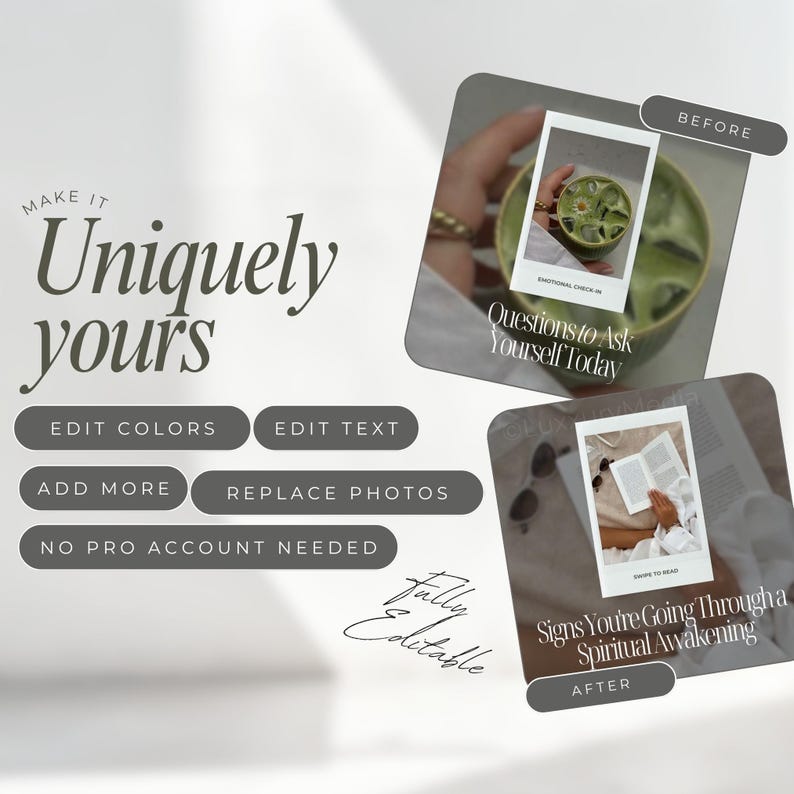 May include: A promotional image with the text "Make it Uniquely yours." The image includes sample graphics with the text "Questions to Ask Yourself Today" and "Signs You're Going Through a Spiritual Awakening." Additional text includes "Edit Colors," "Edit Text," "Add More," "Replace Photos," and "No Pro Account Needed."