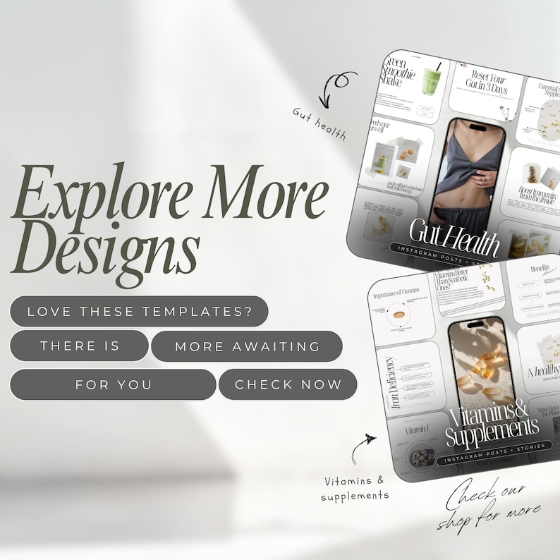 May include: An image with the text "Explore More Designs" and several Instagram post templates. The templates cover topics like gut health and vitamins & supplements. The image also includes the text "Check our shop for more."